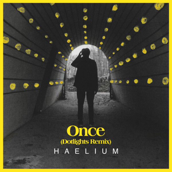 Once - Dotlights Remix - HAELIUM